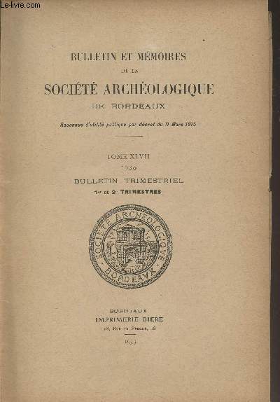 SOCIETE ARCHEOLOGIQUE DE BORDEAUX - TOME XLVII 1930 1er et 2e trimestres - Liste des membres du bureau pour 1930 - Commission des publications - Liste des membres de la socit au 31 dcembre 1930 - Liste des socits correspondantes - Comptes rendus des