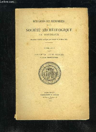 BULLETIN ET MEMOIRES DE LA SOCIETE ARCHEOLOGIQUE DE BORDEAUX - TOME XLIX 1ER ET 2EME TRIMESTRE - Liste des membres du bureau pour 1932 .Commission des publications ..Liste des membres de la Socit au 31 dcembre 1932..Liste des socits corr