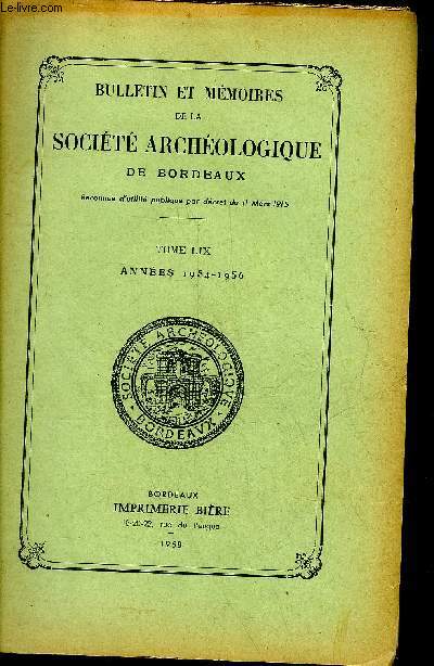 BULLETIN ET MEMOIRES DE LA SOCIETE ARCHEOLOGIQUE DE BORDEAUX - TOME LIX ANNEES 1954-1956 - les colombiers de Gascogne Agenais bas Quercy (contribution  l'histoire rurale) - le pujau et les pujolets de l'Eyrotte au Tiech etc.