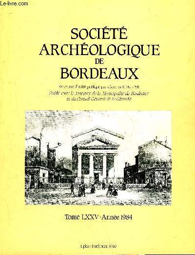 SOCIETE ARCHEOLOGIQUE DE BORDEAUX - TOME LXXV ANNEE 1984 - Vayres antiques le deuxime age de fe periode de la Tne ou gauloise - archologie merignacaise archives du sol le site de l'ancienne glise Saint Vincent de Mrignac etc.