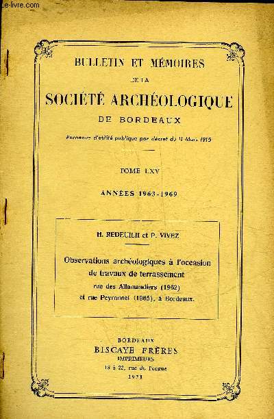 TIRE A PART BULLETIN ET MEMOIRES DE LA SOCIETE ARCHEOLOGIQUE DE BORDEAUX - OBSERVATIONS ARCHEOLOGIQUES A L'OCCASION DE TRAVAUX DE TERRASSEMENT RUE DES ALLAMANDIERS 1962 ET RUE PEYRONNET 1965 A BORDEAUX.