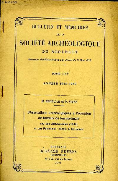 TIRE A PART BULLETIN ET MEMOIRES DE LA SOCIETE ARCHEOLOGIQUE DE BORDEAUX - OBSERVATIONS ARCHEOLOGIQUES A L'OCCASION DE TRAVAUX DE TERRASSEMENT RUE DES ALLAMANDIERS 1962 ET RUE PEYRONNET 1965 A BORDEAUX.