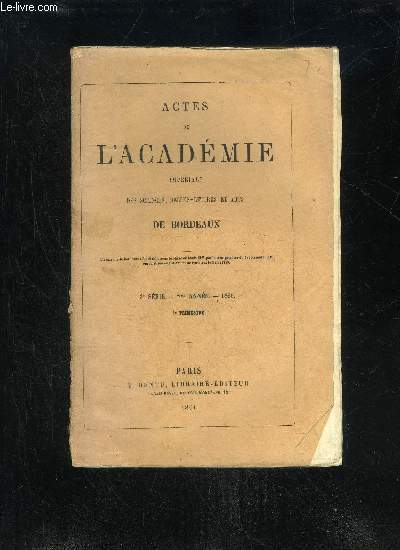 ACTES DE L'ACADEMIE IMPERIALE DES SCIENCES, BELLES-LETTRES ET ARTS DE BORDEAUX - 3EME SERIE - 28e ANNEE - 4EME TRIMESTRE + COMPTE RENDUS DE L'ANNEE 1866