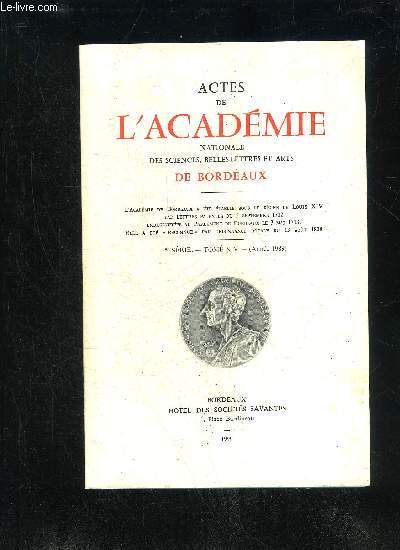 ACTES DE L'ACADEMIE NATIONALE DES SCIENCES, BELLES-LETTRES ET ARTS DE BORDEAUX - 5EME SERIE - TOME XIV - Media et mdecine,par M. Paul Frour.Un honnte homme dans la Saintonge du XVIIe sicle : Philippe Fortin de la Hoguette, par M. Jean Glnis