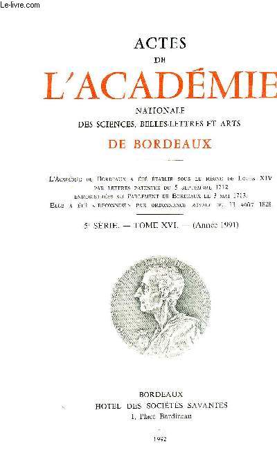 ACTES DE L'ACADEMIE NATIONALE DES SCIENCES, BELLES-LETTRES ET ARTS DE BORDEAUX - 5EME SERIE - TOME XVI 1991 - Aperus sur les Penses de Montesquieupar M. Louis DesgravesLes vitraux de l'glise de Bassenspar M. Raymond MirandeLe Ministre de V Evque : O