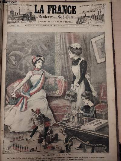 LA FRANCE DE BORDEAUX ET DU SUD OUEST - SUPPLEMENT ILLUSTRE DU DIMANCHE - 2EME ANNEE N 53 - Dimanche 31 dcembre 1899 - La nouvelle anne, La France : c'est vous la nouvelle ? J'espre avoir  me louer davantage de vos services que de ceux de votre deva