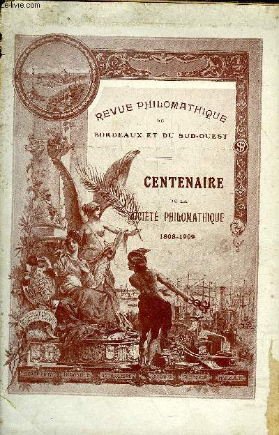 REVUE PHILOMATHIQUE DE BORDEAUX ET DU SUD OUEST - CENTENAIRE DE LA SOCIETE PHILOMATHIQUE 1808-1909 .
