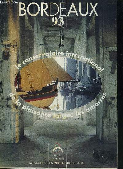 BORDEAUX N241 AVRIL 1993 - The straw dogs - 40 quartiers dans la ville - la magie d'Aladin - Bordeaux centre affiche sa diffrence - le chasseur de nuisances - construction navale Bordeaux vogue le succs - les 10 km de l'avenue Thiers .