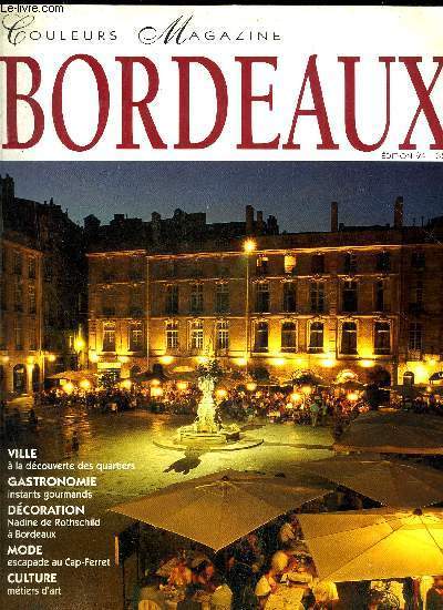 COULEURS MAGAZINE BORDEAUX EDITION 1994 - VILLE la dcouverte des quartiersGASTRONOMIEinstants gourmandsDCORATIONNadine de Rothschild  BordeauxMODEescapade au Cap-FerretCULTUREmtiers d'art