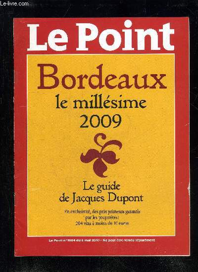LE POINT N1964 - BORDEAUX LE MILLESIME 2009 - LE GUIDE DE JACQUES DUPONT