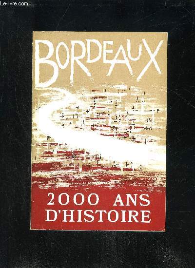 BORDEAUX - 2000 ANS D'HISTOIRE - CATALOGUE