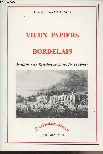 Vieux Papiers Bordelais - Etudes sur Bordeaux sous la Terreur - 