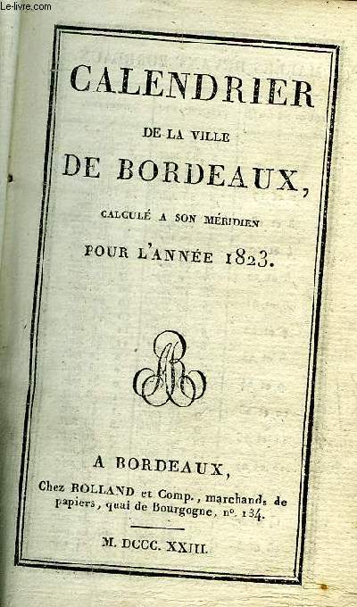 CALENDRIER DE LA VILLE DE BORDEAUX CALCULE A SON MERIDIEN POUR L'ANNEE 1823.