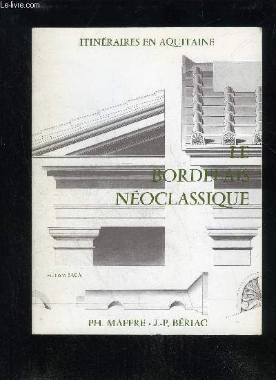 BORDELAIS NEOCLASSIQUE - ITINERAIRES EN AQUITAINE