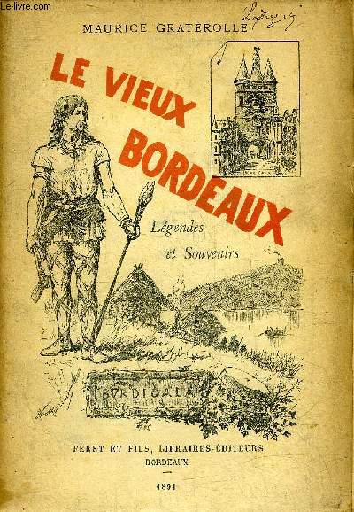 LE VIEUX BORDEAUX LEGENDES ET SOUVENIRS.