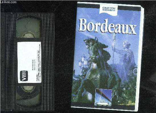 UNE CASSETTE VIDEO VHS SECAM - BORDEAUX - COLLECTION VILLES DE FRANCE.