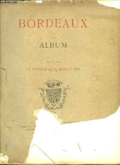 BORDEAUX ALBUM - PUBLIE PAR LA MUNICIPALITE BORDELAISE.