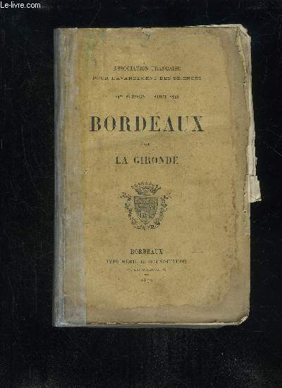 BORDEAUX ET LA GIRONDE - ASSOCIATION FRANCAISE POUR L'AVANCEMENT DES SCIENCES - 24EME SESSION AOUT 1895