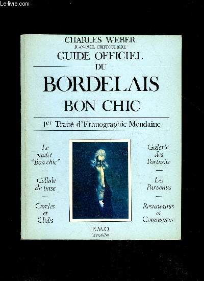 GUIDE OFFICIEL DU BORDELAIS BON CHIC - 1ER TRAITE D'ETHNOGRPHIE MONDAINE