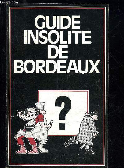 GUIDE INSOLITE DE BORDEAUX
