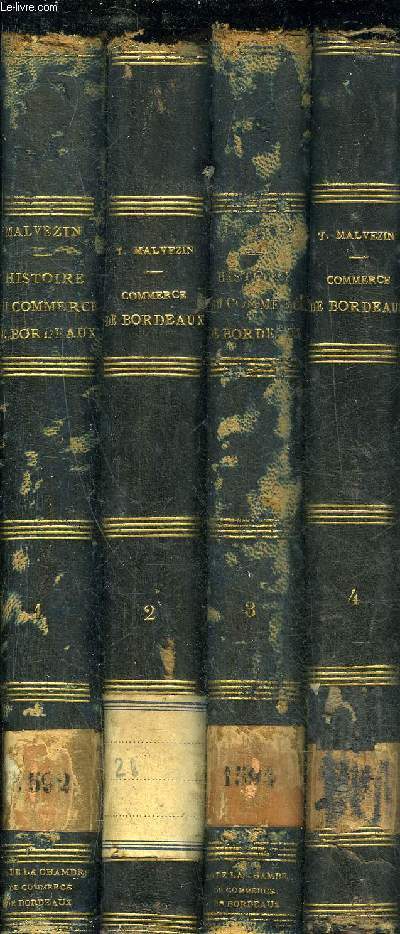 HISTOIRE DU COMMERCE DE BORDEAUX DEPUIS LES ORIGINES JUSQU'A NOS JOURS - EN 4 TOMES - TOMES 1 + 2 + 3 + 4.