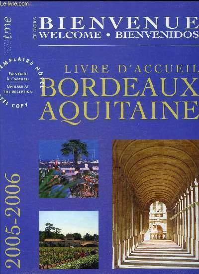 BIENVENUE WELCOME BIENVENIDOS - BORDEAUX AQUITAINE 2005 - 2006 - 1ERE EDITION
