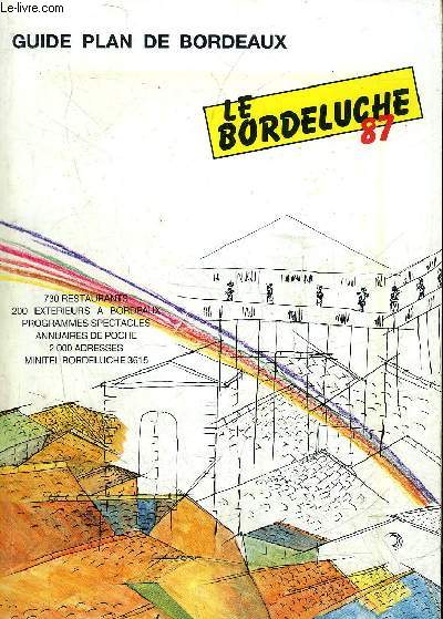 LE BORDELUCHE - GUIDE 1987 - GUIDE PLAN DE BORDEAUX.