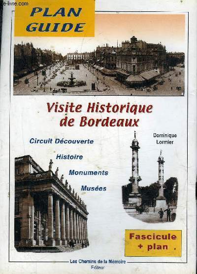 VISITE HISTORIQUE DE BORDEAUX - PLAN GUIDE - CIRCUIT DECOUVERTE HISTOIRE MONUMENTS MUSEES.