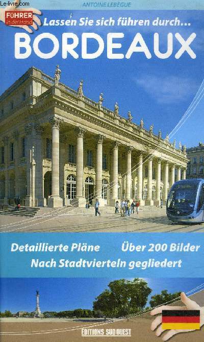 LASSEN SIE SICH FUHREN DURCH BORDEAUX - DETAILLIERTE PLANE - UBER 200 BILDER - NACH STADTVIERTELN GEGLIEDERT .