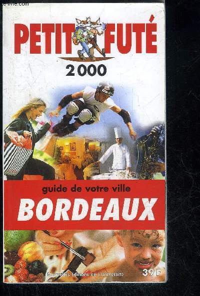LE PETIT FUTE - GUIDE DE VOTRE VILLE BORDEAUX 2000