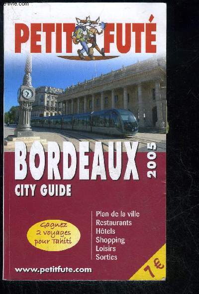 LE PETIT FUTE - BORDEAUX CITY GUIDE 2005