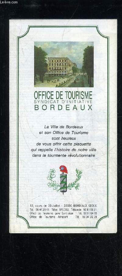 HISTOIRE DE BORDEAUX DANS LA TOURMENTE REVOLUTIONNAIRE - OFFICE DE TOURISME SYNDICAT D'INITIATIVE BORDEAUX