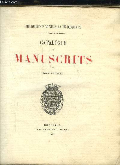 CATALOGUE DES MANUSCRITS - TOME PREMIER - BIBLIOTHEQUE MUNICPALE DES MANUSCRITS