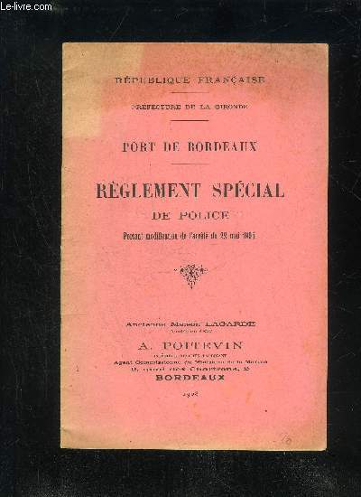 PORT DE BORDEAUX - REGLEMENT SPECIAL DE POLICE - PORTANT MODIFICATION DE L'ARRETE DU 22 MAI 1905