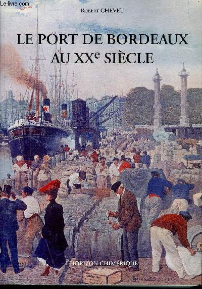 LE PORT DE BORDEAUX AU XXE SIECLE + ENVOI DE L'AUTEUR.