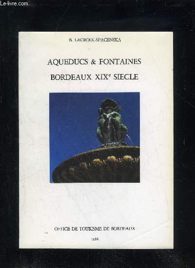 AQUEDUCS & FONTAINES BORDEAUX XIXe SIECLE
