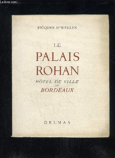 LE PALAIS ROHAN HOTEL DE VILLE DE BORDEAUX