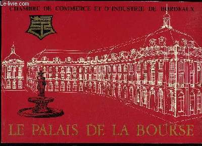 LE PALAIS DE LA BOURSE - LES OEUVRES D'INTERTS HISTORIQUE OU ARTISTIQUE QUI S'Y TROUVENT - CHAMBRE DE COMMERCE DE BORDEAUX