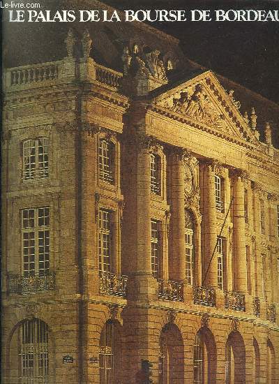 LE PALAIS DE LA BOURSE DE BORDEAUX.