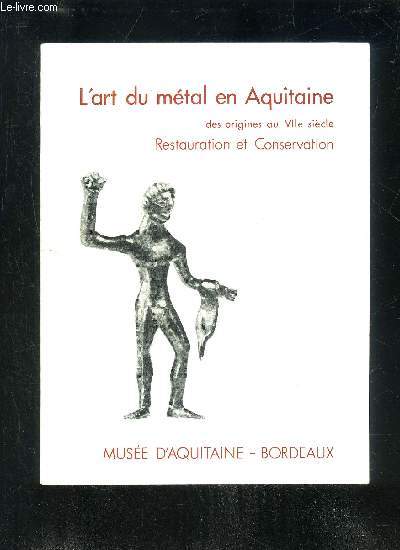 L'ART DU METAL EN AQUITAINE DES ORIGINES AU VIIe SIECLE - RESTAURATION ET CONSERVATION