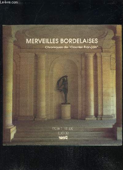 MERVEILLES BORDEALAISES - CHRONIQUES DE 