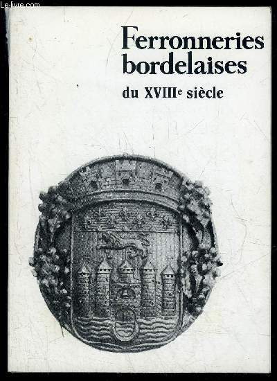 FERRONERIE BORDELAISES DU XVIIIe SIECLE