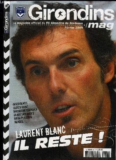 GIRONDINS MAG N 86 - LAURENT BLANC IL RESTE ! - INTERVIEWES ULRICH RAME MAROUANE CHAMAKH LILIAN LASLANDES DIEGO PLACENTE WENDEL