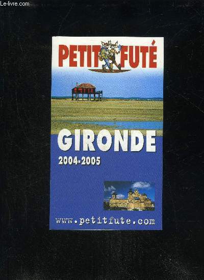 PETIT FUTE GIRONDE - EDITION 8 - 2004/2005