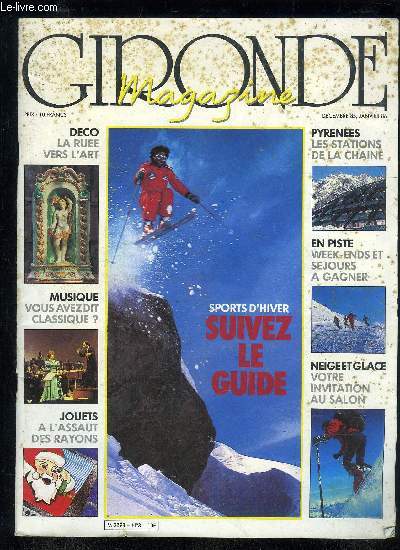 GIRONDE MAGAZINE N 3 - MUSIQUEVous avez dit classique ?SPECTACLESA vos placesART-DECOHommage  Ren ButhaudJOUETA l'assaut des rayonsLIVRESUne slection SPORTS D'HIVERSuivez le guide