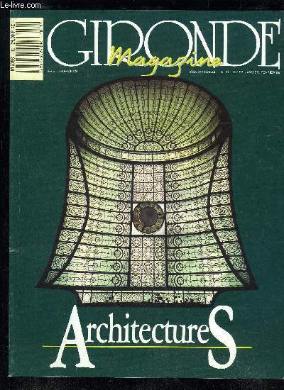 GIRONDE MAGAZINE N 15 - ArchitecturesUn dossier ralis par Eric Audinet et Jacques Sargos, avec le concours de Francine Fort. P 2Pour une culture architecturale J. Belmont P 3PatrimoineJ. Sargos, J. du Pasquier, G. Franck, R. Coustet P