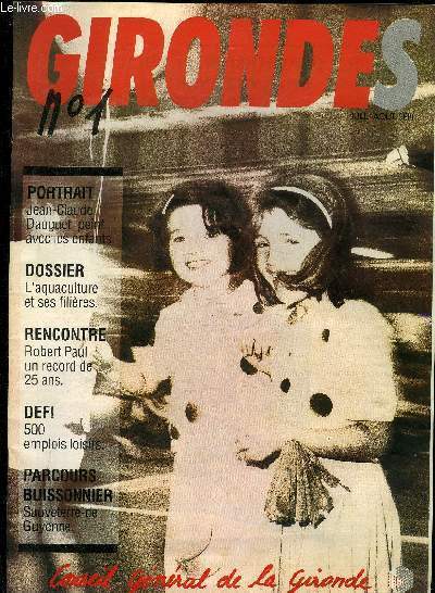 GIRONDES N1 JULL.AOUT.SEPT Portrait Jean Claude Dauguet peint avec les enfants - dossier l'aquaculture et ses filires - rencontre Robert Paul un record de 25 ans - dfi 500 emplois et loisirs - parcours buissonnier sauveterre de guyenne .