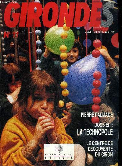 GIRONDES N11 JANV.FEV. MARS 1992 - Pierre Palmade - Dossier la technopole - le centre de dcouverte du ciron - Ccile Odin - pourquoi une hausse sur les feuilles d'imposititon des Girondins alors que la conseil gnral a vot une baisse des impots locaux