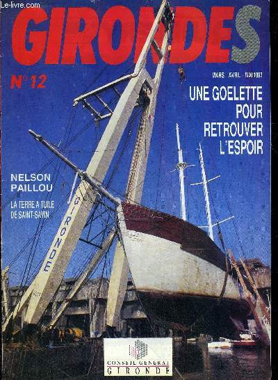 GIRONDES N12 MARS AVRIL MAI 1992 - une goelette pour retrouver l'espoir - Nelson Paillou - la terre a tuile de Saint Savin - portrait de Jacques Ellul - le basson d'arcachon est dfendu contre son gr par des passes traitresses .