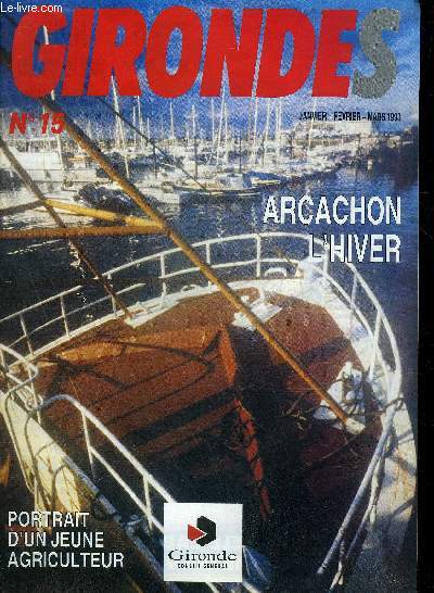 GIRONDES N15 JANV.FEV.MARS 1993 Arcachon l'hiver - portrait d'un jeune agriculteur - Jean Christophe Phnix - l'amnagement du rseau routier enage chaque anne enter 350 et 500 chantiers - a galgon la scheresse a rendu boueuses les eaux de l'isle .